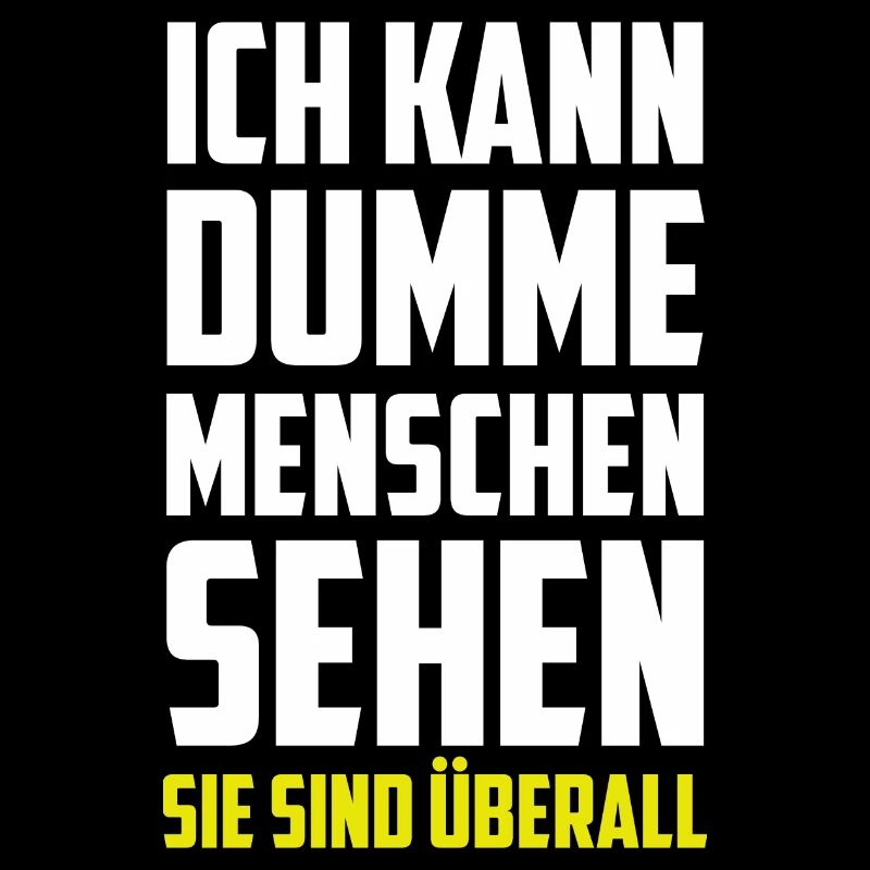 Ich kann dumme Menschen sehen - Sie sind überall!