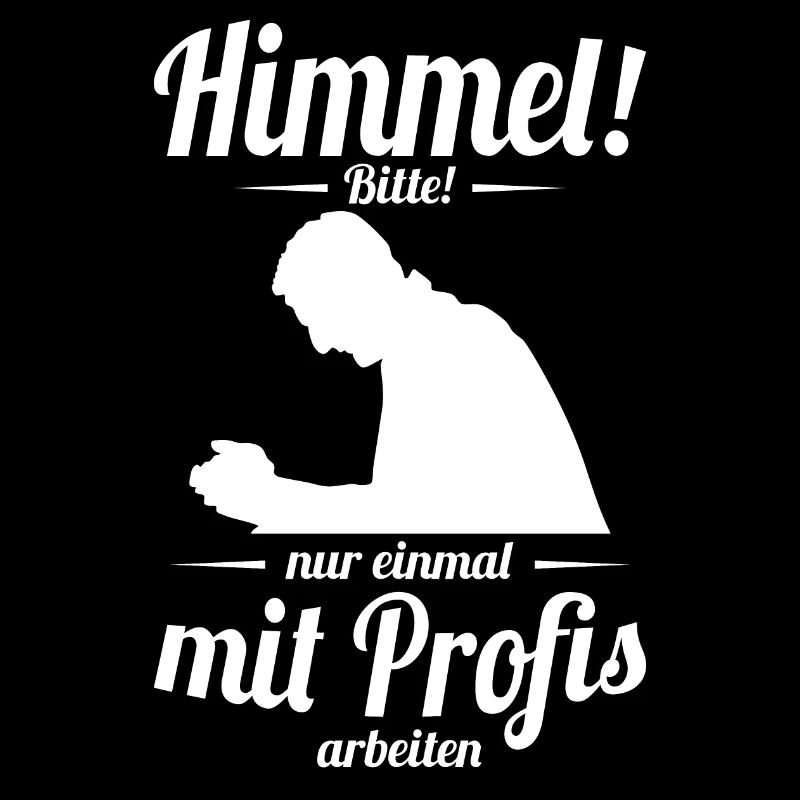 Einmal mit Profis arbeiten Handwerker Spruch Bau