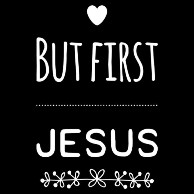 But First Jesus Heart