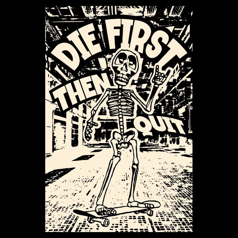 | skeleton on skateboard THE FIRST - THEN QUIT