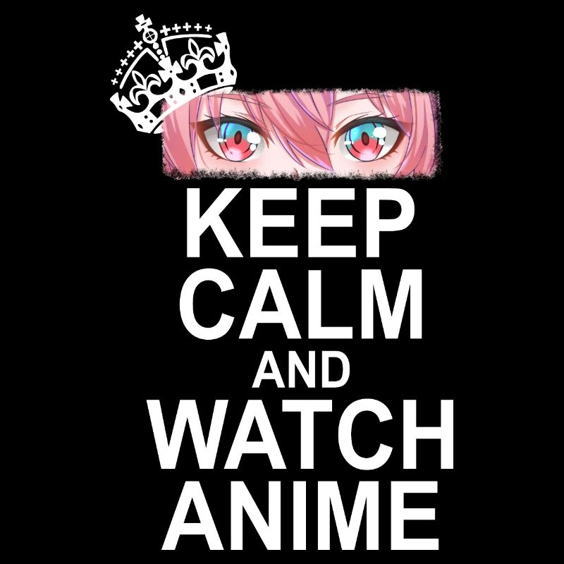 Keep Calm And Watch Anime
