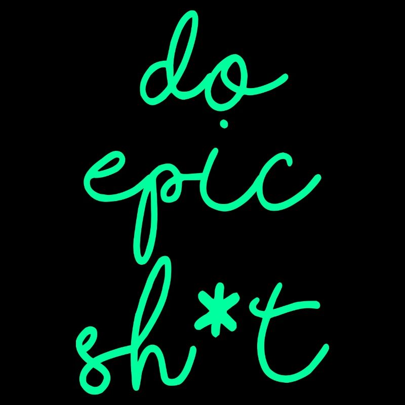 Lustige Sprüche - DO EPIC SHIT
