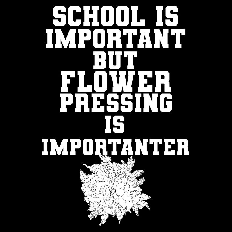 School Is Important Flower Pressing Is Importanter