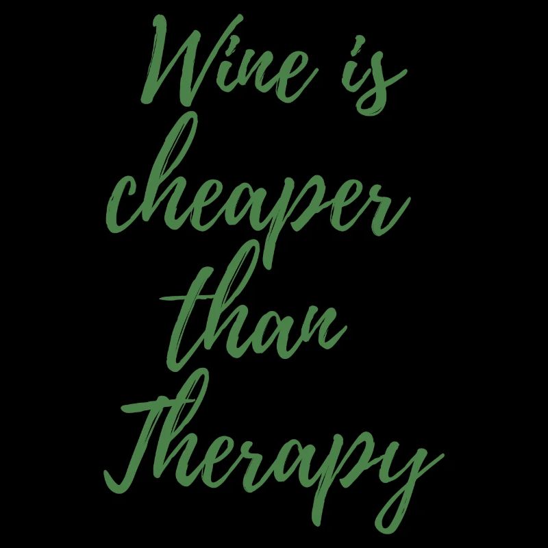 Wine is cheaper than therapy