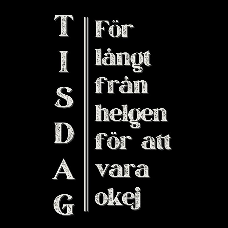 Dienstag – Weit weg vom Wochenende