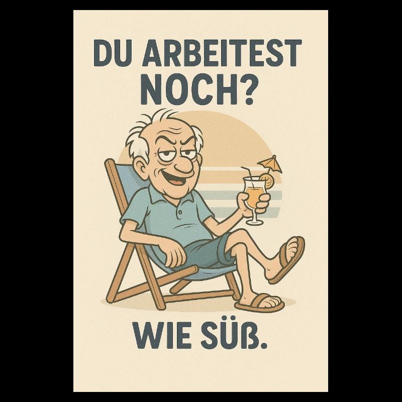 Du arbeitest noch ?