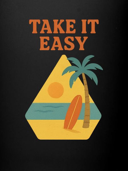 Take it easy