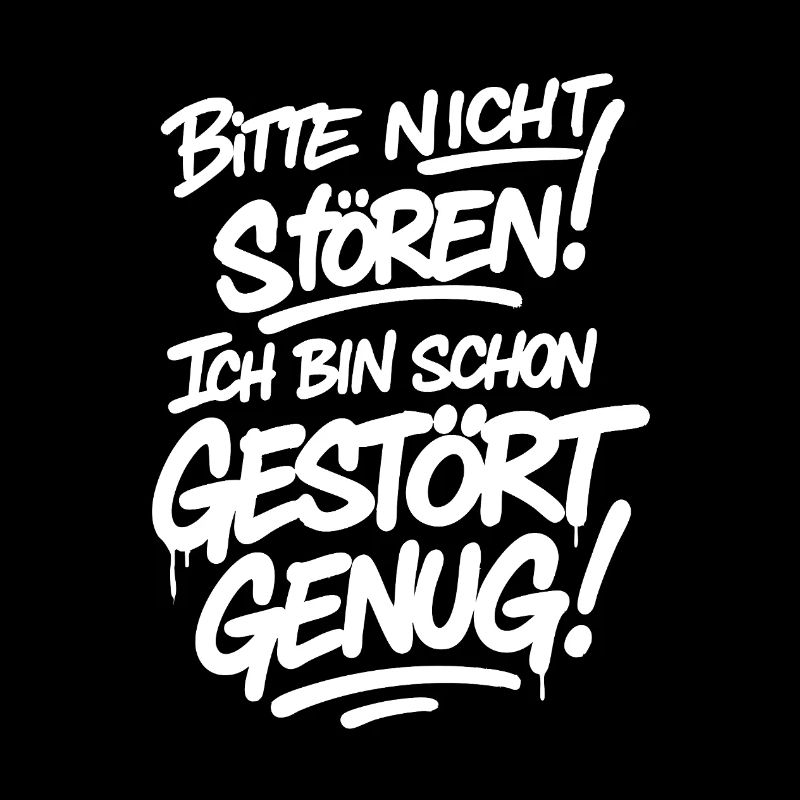 Bitte nicht stören ich bin schon gestört genug 