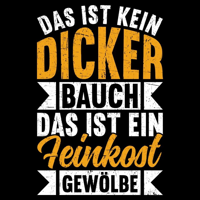 Das Ist Kein Dicker Bauch Das Ist Feinkostgewölbe
