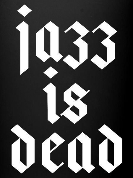 Jazz Is Dead