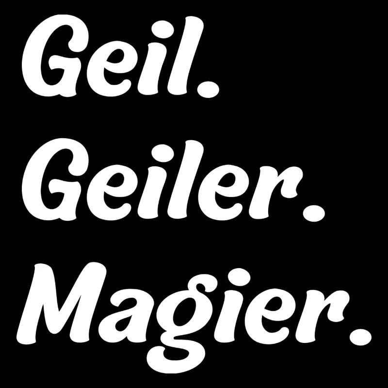 Geil. Geiler. Magier