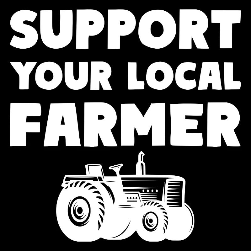 Support Your Local Farmer Agriculture