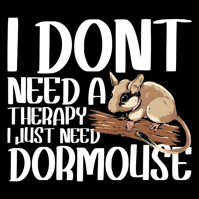 I dont need a therapy i just need Dornmouse