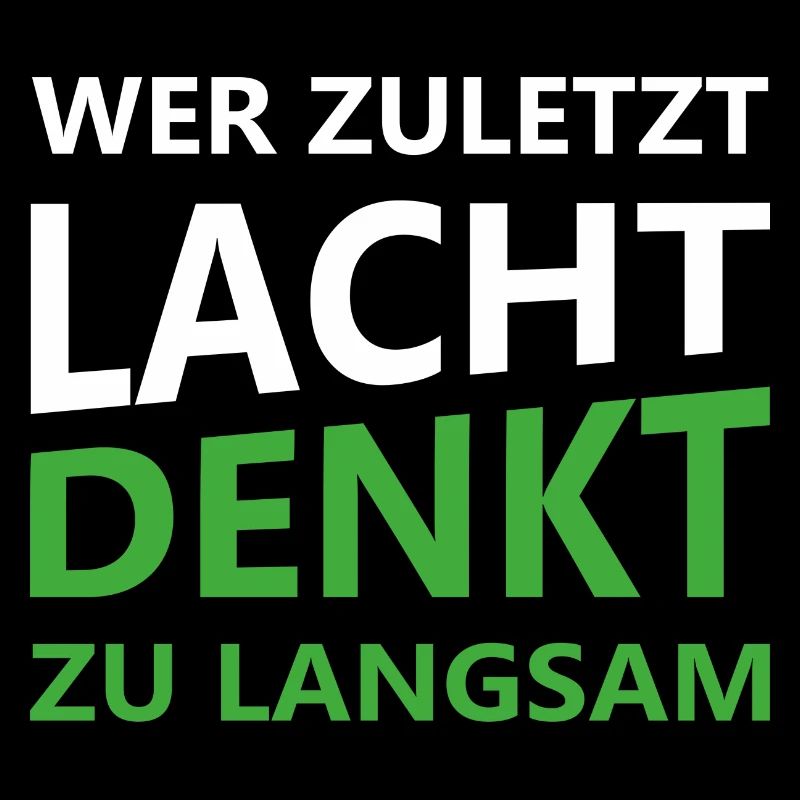 Wer zuletzt lacht denkt zu langsam