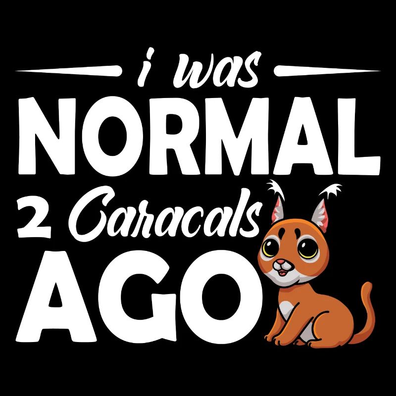 I was normal 2 Caracals ago