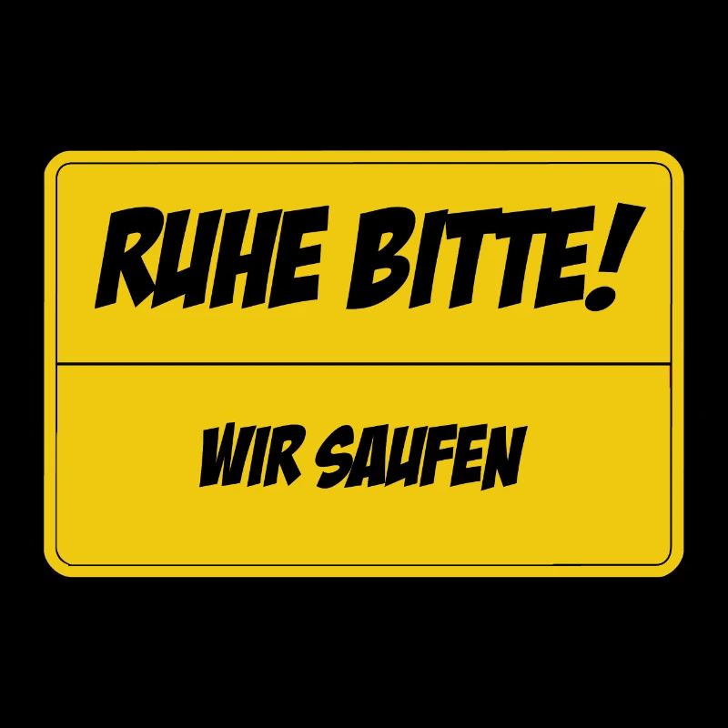 Ruhe bitte wir saufen