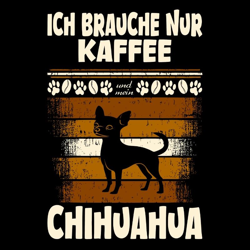J’ai juste besoin de café et de mon chihuahua