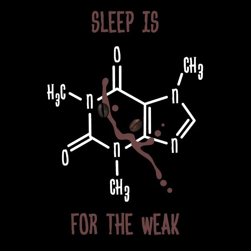 Sleep is for the weak ! Kaffee Coffee