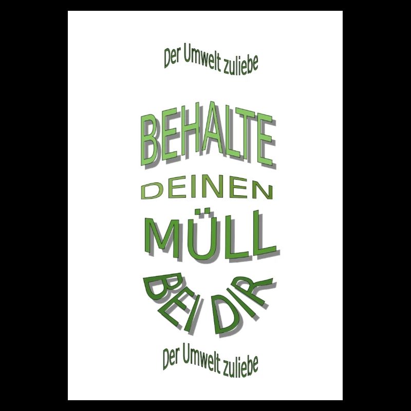 Behalte deinen Müll bei dir