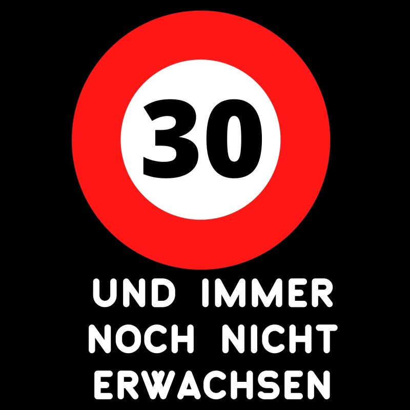 30 und immer noch nicht erwachsen Geschenk zum 30.