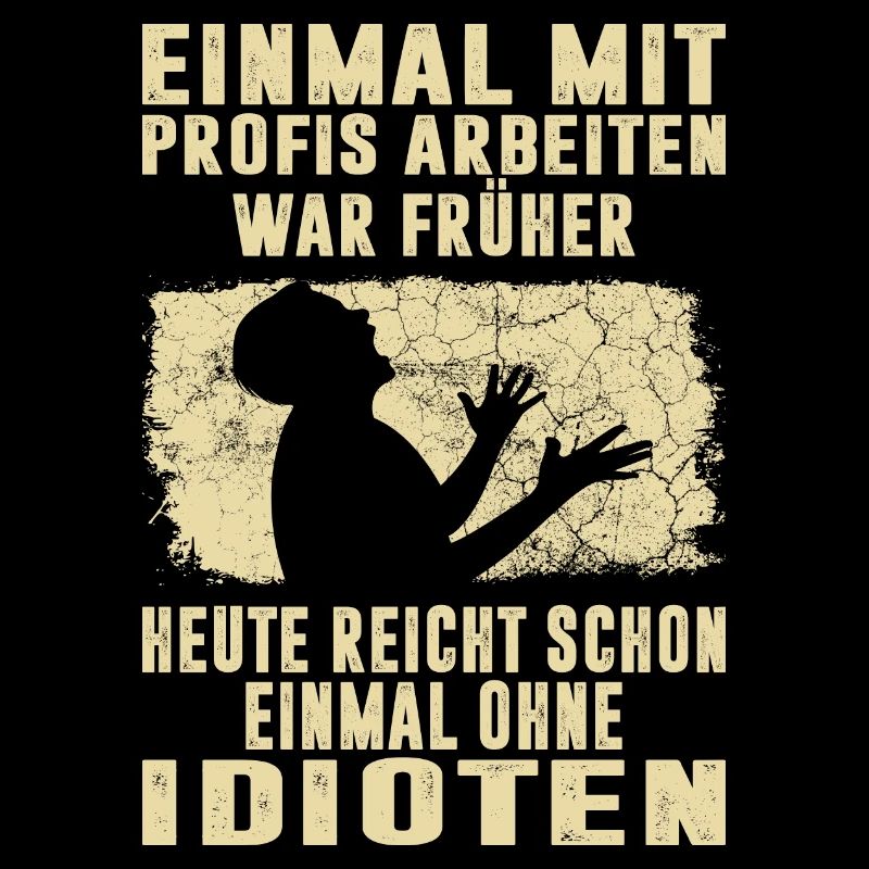 Einmal mit Profis Arbeiten war Früher Arbeit Büro