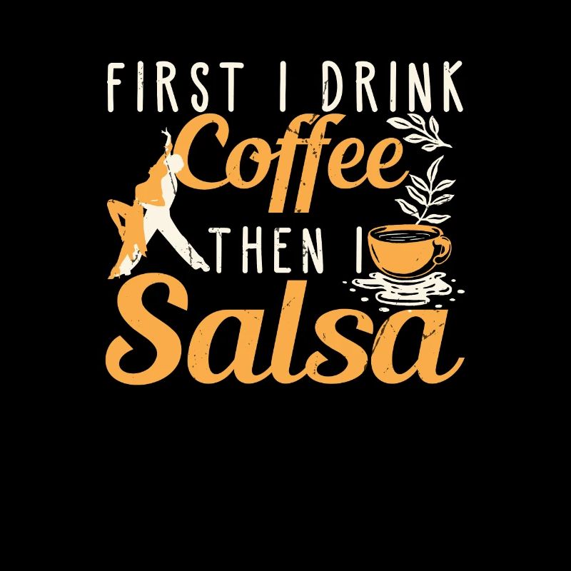 Danseuse latine amusante « First I Drink Coffee