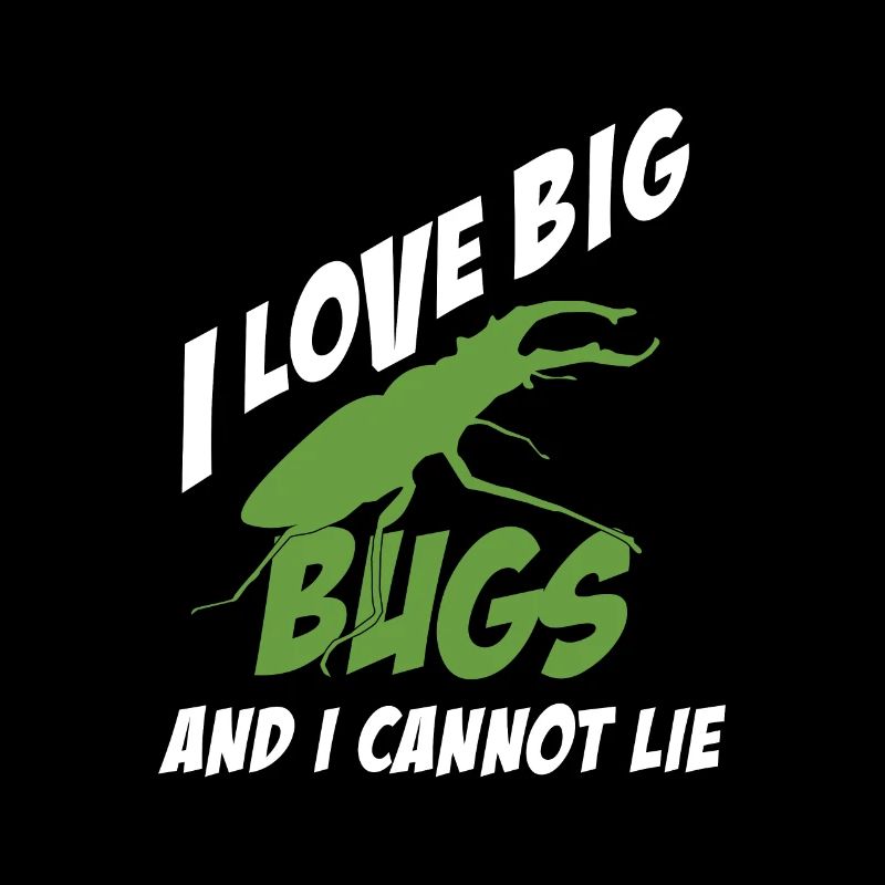 I Like Big Bugs Cannot Lie Funny Entomologe