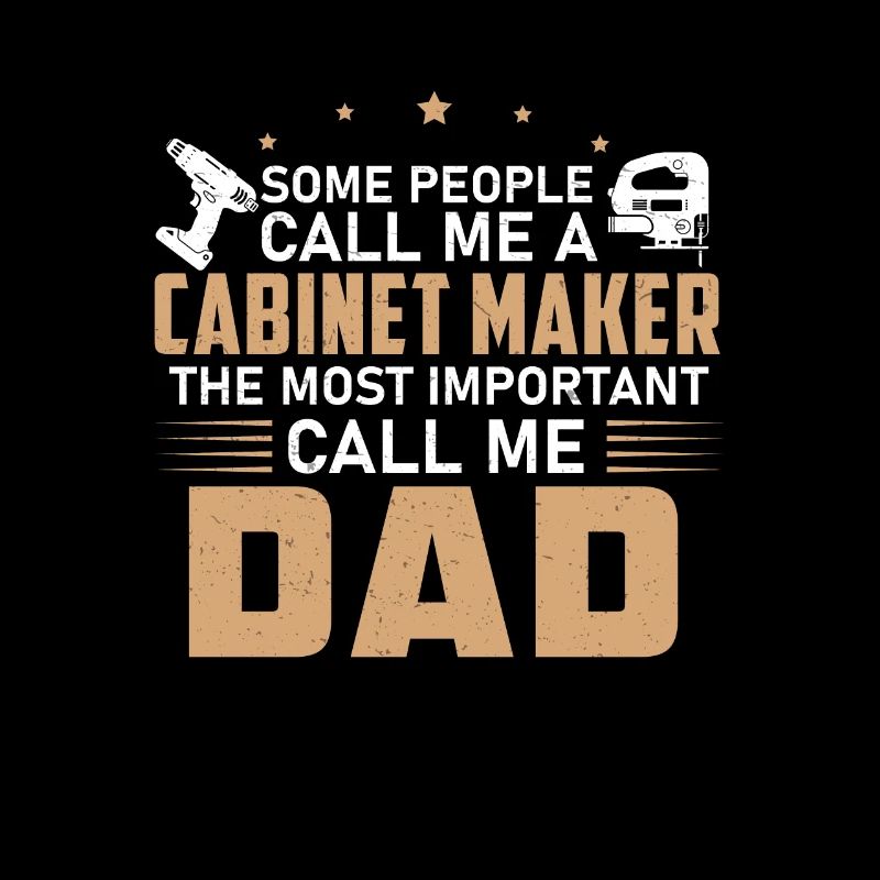 Cabinet Maker Dad Artisans
