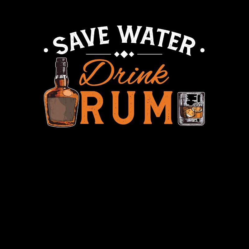 Save Water Drink Rum Funny Alcohol Drinking For A