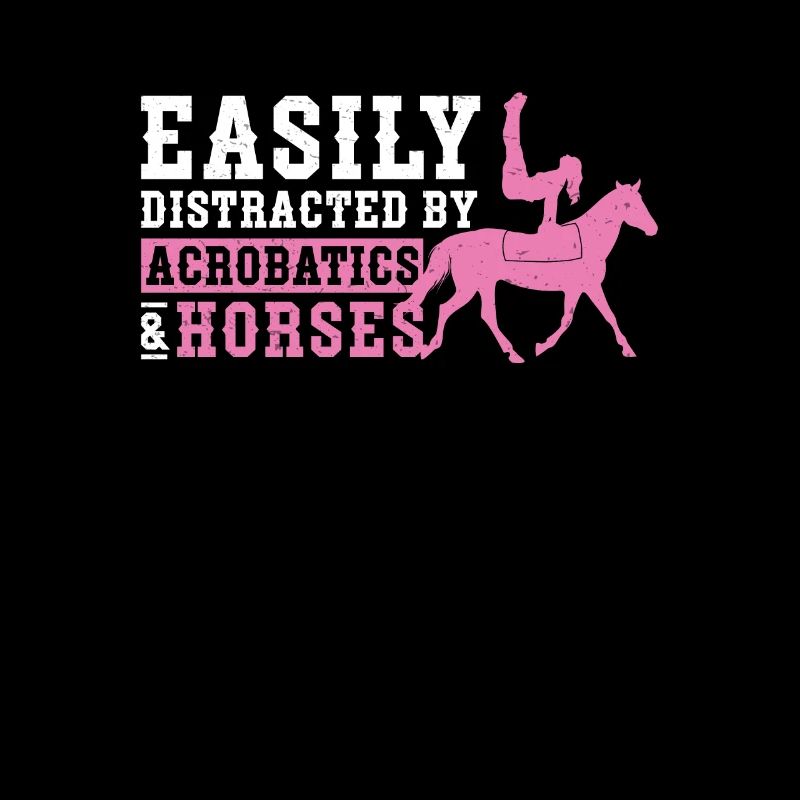Easily Distracted By Acrobatics & Horses Horse