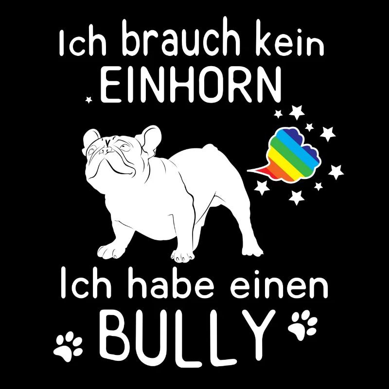 Ich brauch kein Einhorn - Ich habe einen Bully