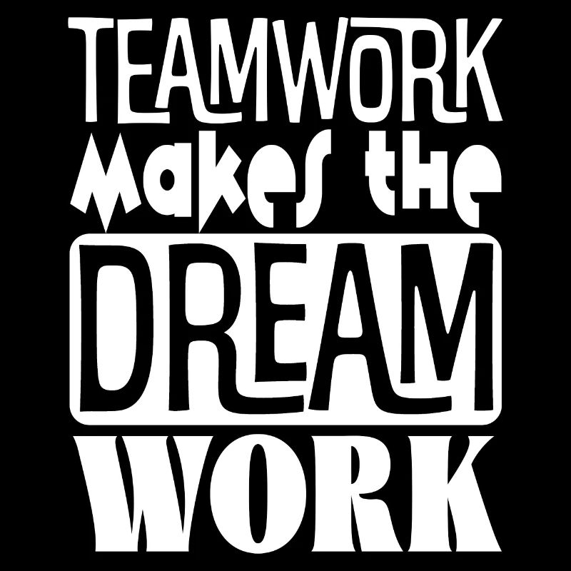 Teamwork makes the dream work | dream Artworks