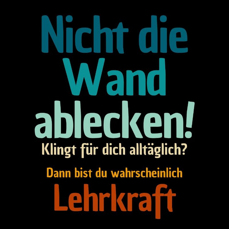 Nicht die Wand ablecken!