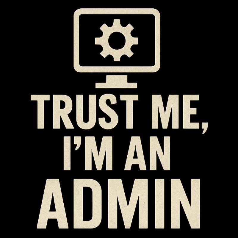 Trust me, I'm an Admin