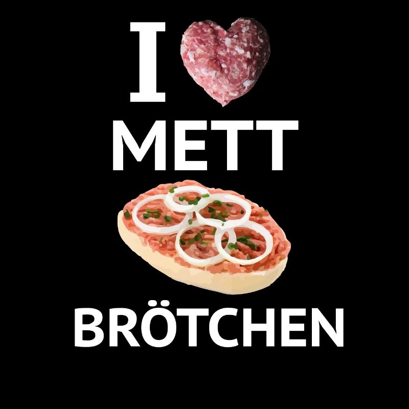 I Love Mett Brötchen Mettbrötchen Fleischliebhaber