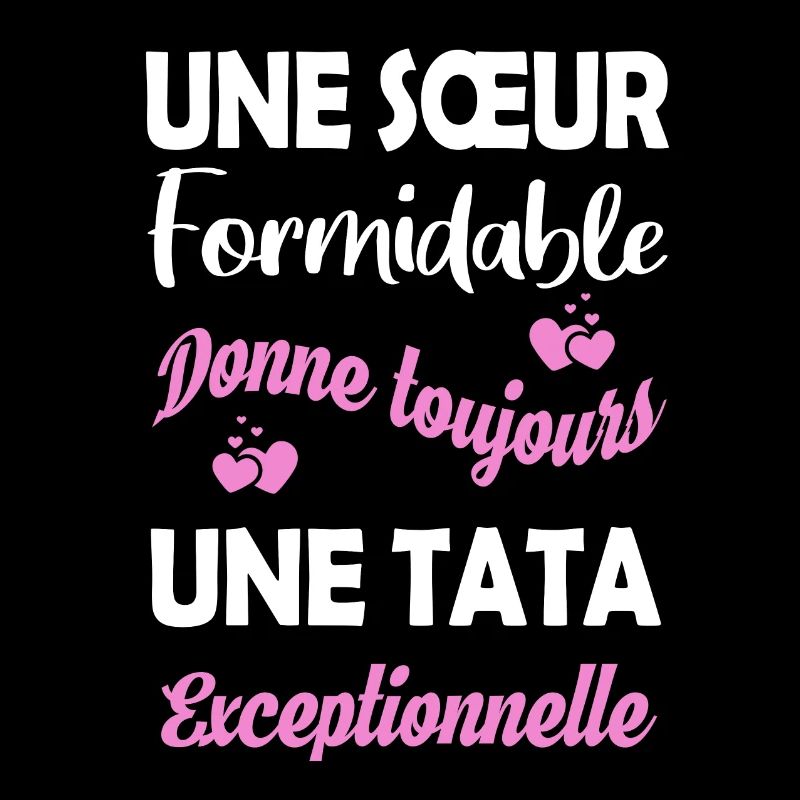 Une soeur formidable. Tata exceptionnelle. Humour