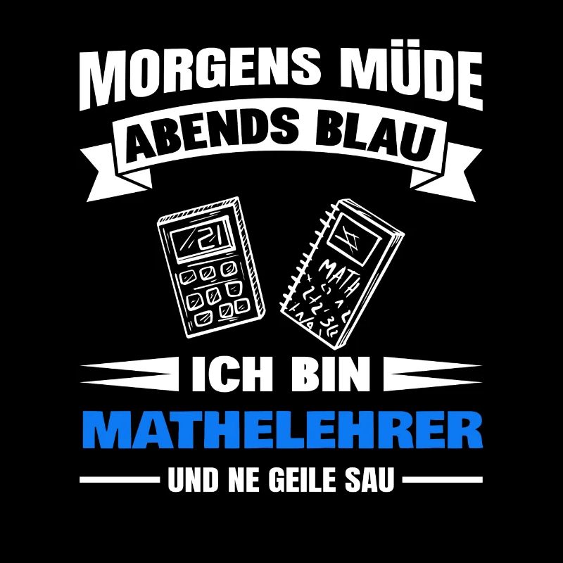 Morgens Müde Abends Blau Mathelehrer