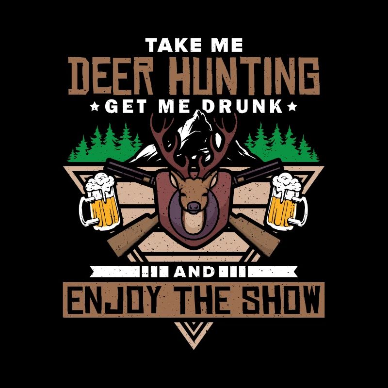 Take Me Deer Hunting get me drunk