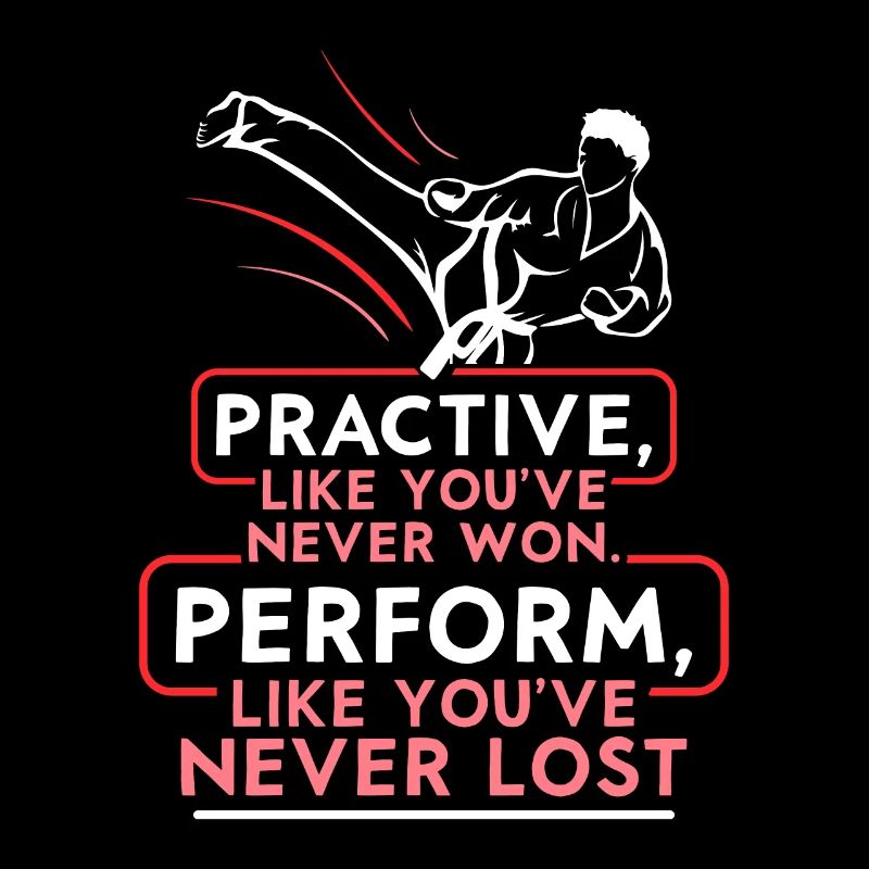 Practive like you've never won Karate