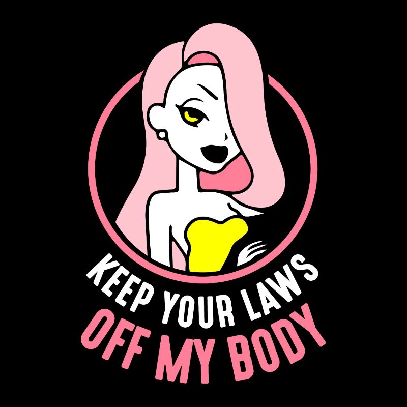 Keep your laws off my body