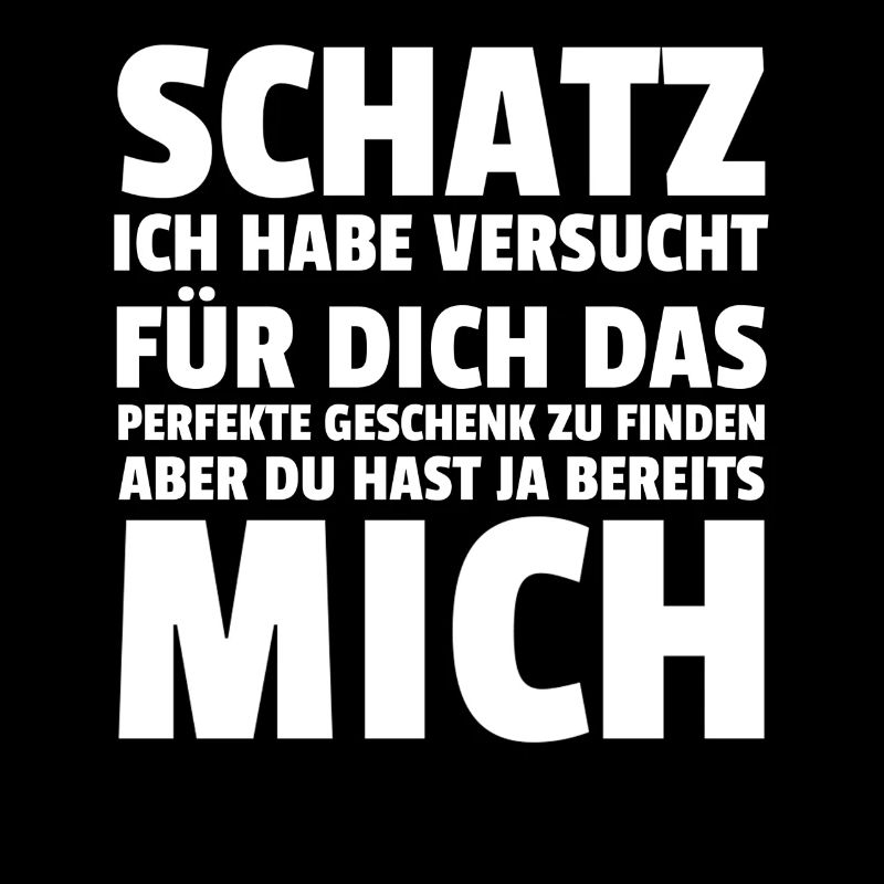 Schatz ich habe versucht dich das perfekt Geschenk