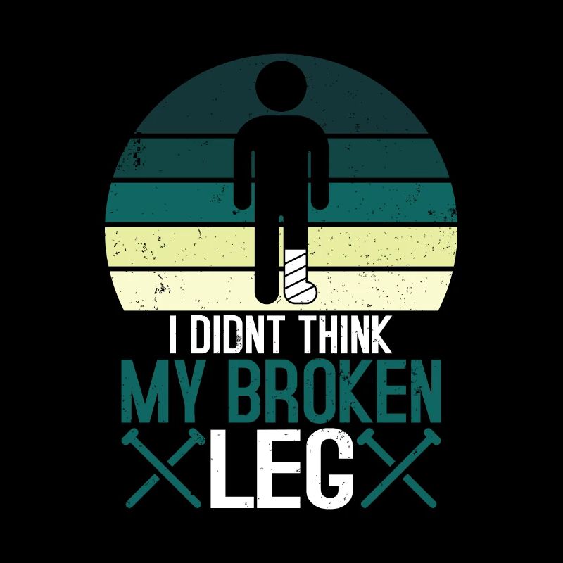 I didnt think my broken leg