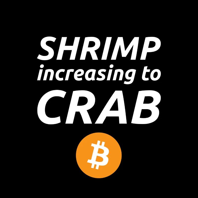 Bitcoin Spruch Shrimp increasing to Crab