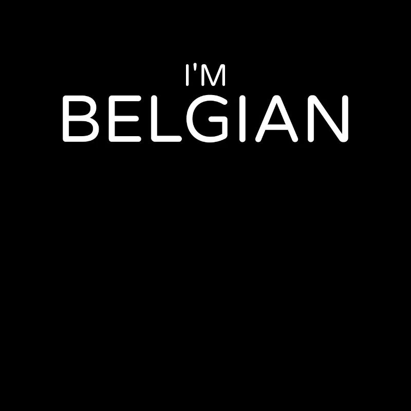 I'm Belgian Belgium Belgian Flag Belgian