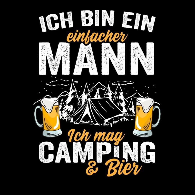 Ich bin ein einfacher Mann ich Mag Camping & Bier
