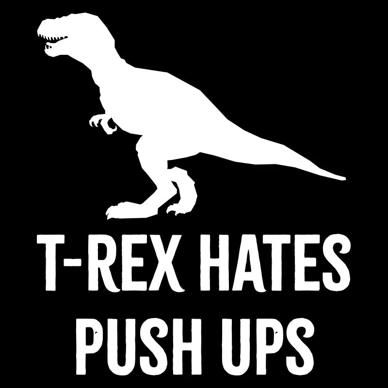 T-Rex Hates Push Ups
