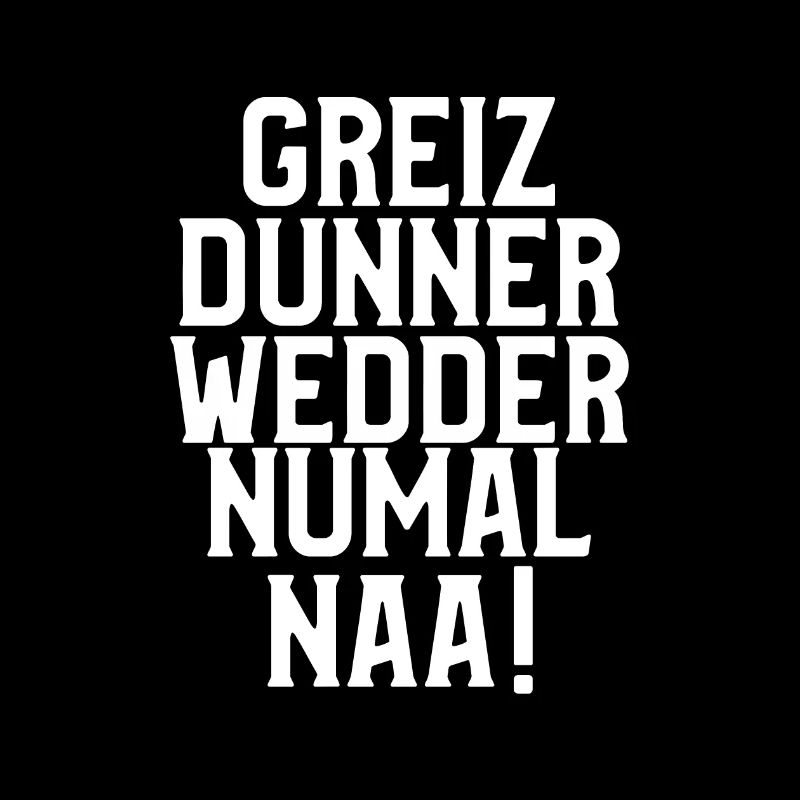 Greizdunnerweddernumalnaa!