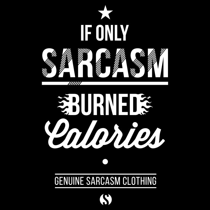 If Only Sarcasm Burned Calories | Changement de couleur