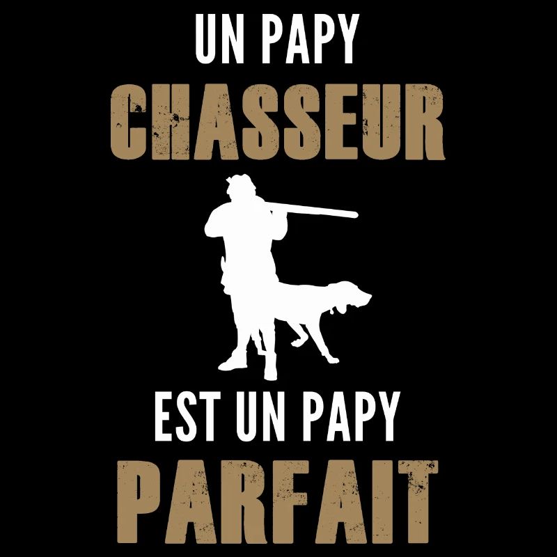 un papy chasseur est un papy parfait