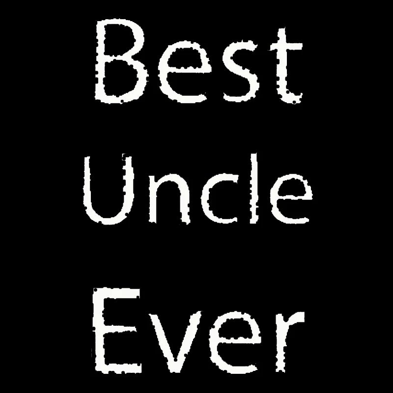 Best Uncle Ever , Gift For Uncle
